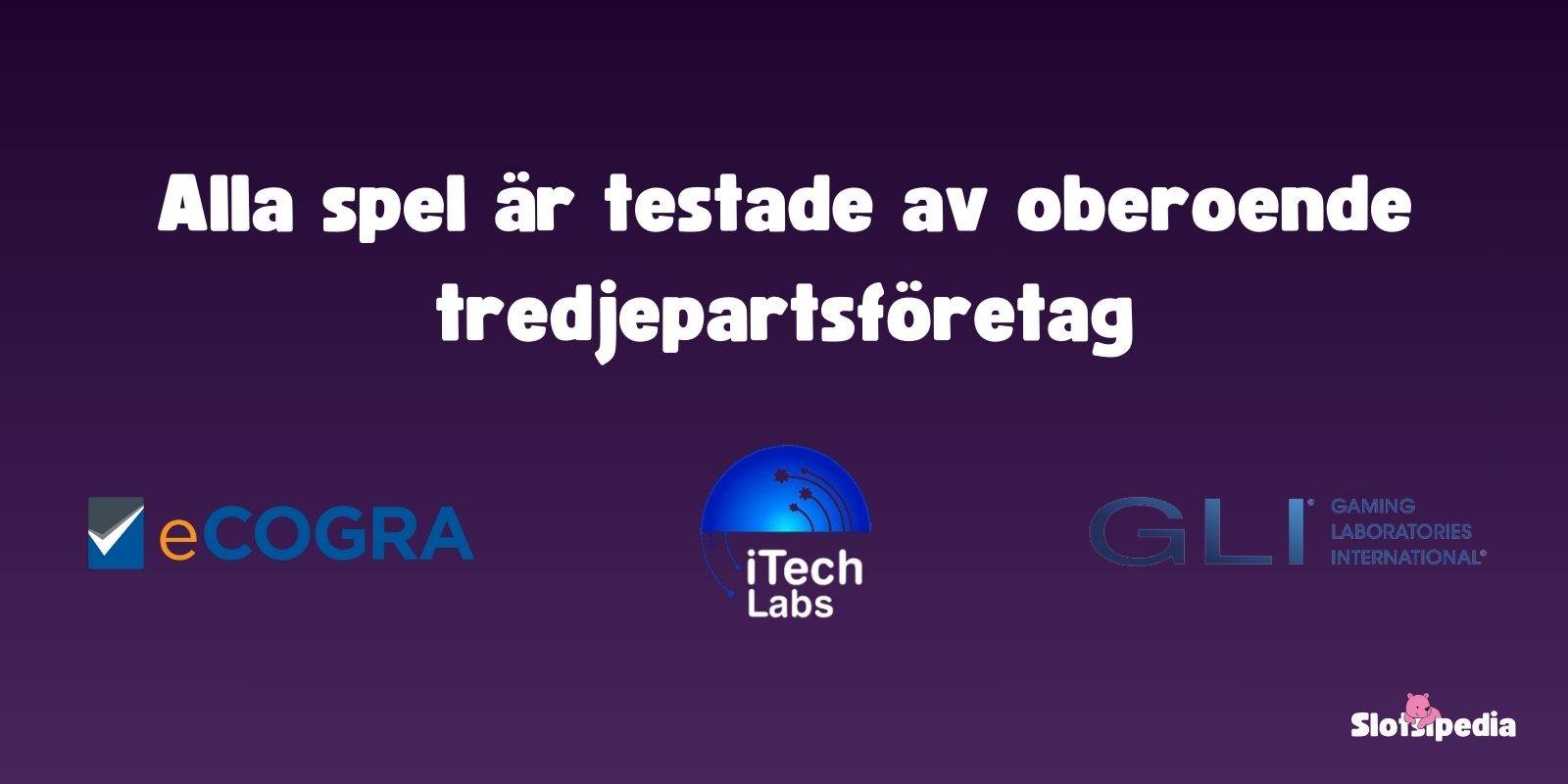Alla spel är testade av oberoende tredjepartsföretag